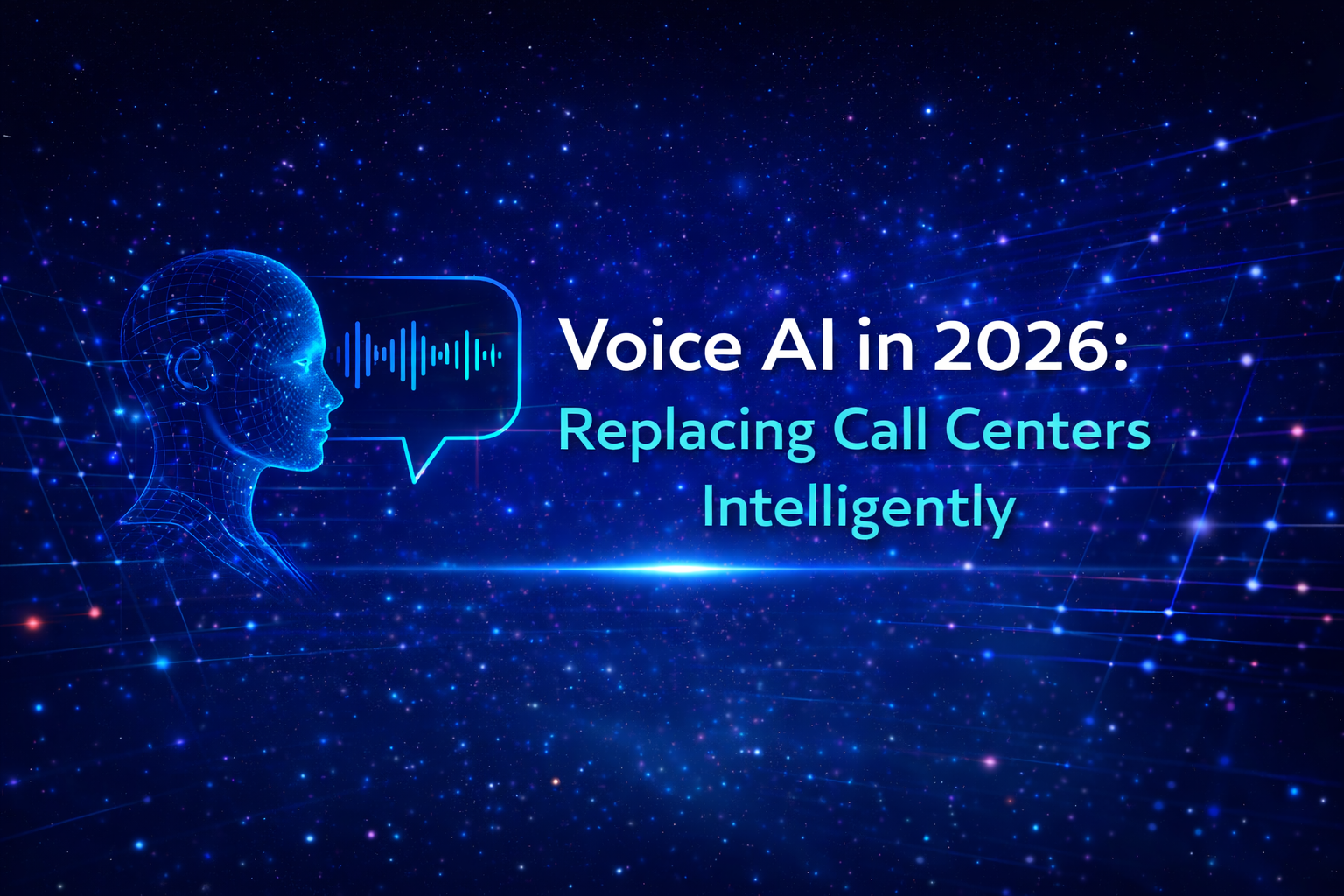 Voice AI in 2026: Replacing Call Centers Intelligently